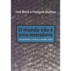 O MUNDO NÃO É UMA MERCADORIA - CAMPONESES CONTRA A COMIDA RUIM