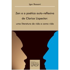 ZEN E A POÉTICA AUTO-REFLEXIVA DE CLARICE LISPECTOR - UMA LITERATURA DE VIDA E COMO VIDA