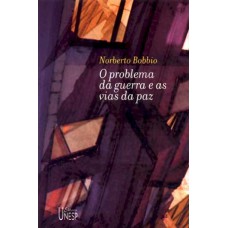 O PROBLEMA DA GUERRA E AS VIAS DA PAZ