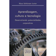 APRENDIZAGEM, CULTURA E TECNOLOGIA - DESENVOLVENDO POTENCIALIDADES CORPORATIVAS