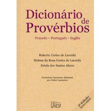 DICIONÁRIO DE PROVÉRBIOS - 2ª EDIÇÃO - FRANCÊS, PORTUGUÊS E INGLÊS