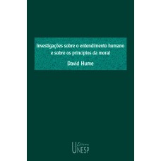 INVESTIGAÇÕES SOBRE O ENTENDIMENTO HUMANO E SOBRE OS PRINCÍPIOS DA MORAL