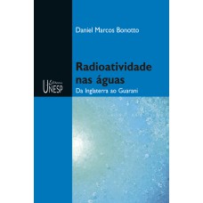 RADIOATIVIDADE NAS ÁGUAS - DA INGLATERRA AO GUARANI