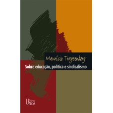 SOBRE EDUCAÇÃO, POLÍTICA E SINDICALISMO - 3ª EDIÇÃO