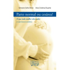 PARTO NORMAL OU CESÁREA? - O QUE TODA MULHER DEVE SABER (E TODO HOMEM TAMBÉM)