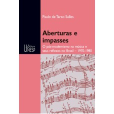 ABERTURAS E IMPASSES - O PÓS-MODERNISMO NA MÚSICA E SEUS REFLEXOS NO BRASIL - 1970-1980