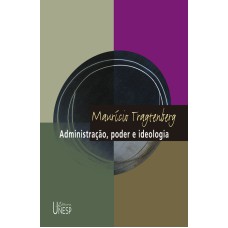 ADMINISTRAÇÃO, PODER E IDEOLOGIA - 3ª EDIÇÃO