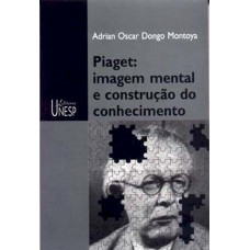 PIAGET: IMAGEM MENTAL E CONSTRUÇÃO DO CONHECIMENTO