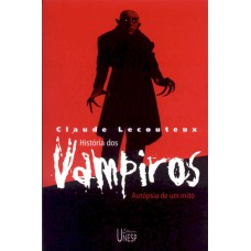 HISTÓRIA DOS VAMPIROS - AUTÓPSIA DE UM MITO