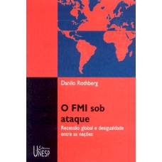 O FMI SOB ATAQUE - RECESSÃO GLOBAL E DESIGUALDADE ENTRE AS NAÇÕES