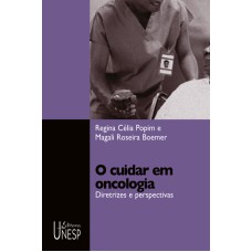 O CUIDAR EM ONCOLOGIA - DIRETRIZES E PERSPECTIVAS