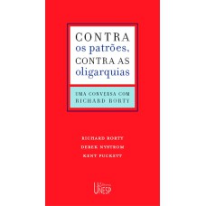 CONTRA OS PATRÕES, CONTRA AS OLIGARQUIAS - UMA CONVERSA COM RICHARD RORTY