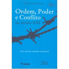 ORDEM, PODER E CONFLITO NO SÉCULO XXI - ESSE MESMO MUNDO É POSSIVEL