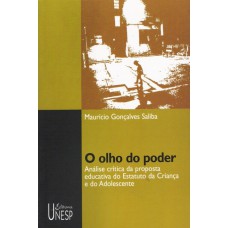 O OLHO DO PODER - ANÁLISE CRÍTICA DA PROPOSTA EDUCATIVA DO ESTATUTO DA CRIANÇA E DO ADOLESCENTE