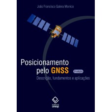 POSICIONAMENTO PELO GNSS - 2ª EDIÇÃO - DESCRIÇÃO, FUNDAMENTOS E APLICAÇÕES