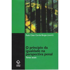 O PRINCÍPIO DA IGUALDADE NA PERSPECTIVA PENAL - TEMAS ATUAIS