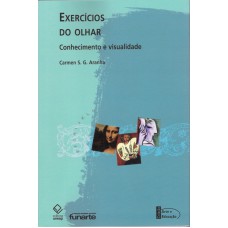 EXERCÍCIOS DO OLHAR - CONHECIMENTO E VISUALIDADE