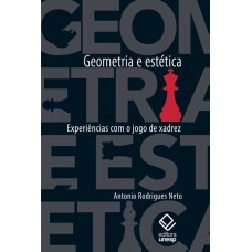 GEOMETRIA E ESTÉTICA - EXPERIÊNCIAS COM O JOGO DE XADREZ