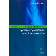 FUNDAMENTOS DA ESPECTROSCOPIA RAMAN E NO INFRAVERMELHO - 2ª EDIÇÃO