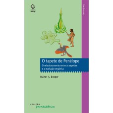 O TAPETE DE PENÉLOPE - O RELACIONAMENTO ENTRE AS ESPÉCIES E A EVOLUÇÃO ORGÂNICA