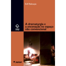 A DRAMATURGIA E A ENCENAÇÃO NO ESPAÇO NÃO CONVENCIONAL