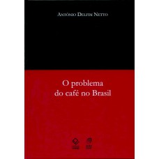 O PROBLEMA DO CAFÉ NO BRASIL