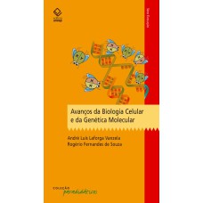 AVANÇOS DA BIOLOGIA CELULAR E DA GENÉTICA MOLECULAR