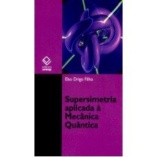 SUPERSIMETRIA APLICADA À MECÂNICA QUÂNTICA - ESTUDO DA EQUAÇÃO DE SCHRÖDINGER