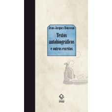 TEXTOS AUTOBIOGRÁFICOS - E OUTROS ESCRITOS