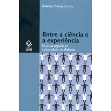 ENTRE A CIÊNCIA E A EXPERIÊNCIA - UMA CARTOGRAFIA DO AUTOCUIDADO NO DIABETES