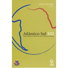 ATLÂNTICO SUL XXI - ÁFRICA AUSTRAL E AMÉRICA DO SUL NA VIRADA DO MILÊNIO