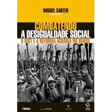 COMBATENDO A DESIGUALDADE SOCIAL - O MST E A REFORMA AGRÁRIA NO BRASIL