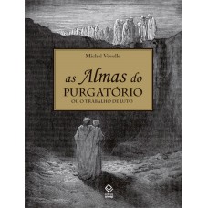 AS ALMAS DO PURGATÓRIO - OU O TRABALHO DE LUTO