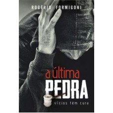 A ÚLTIMA PEDRA: VÍCIOS TÊM CURA