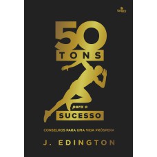 50 TONS PARA O SUCESSO: CONSELHOS PARA UMA VIDA PRÓSPERA