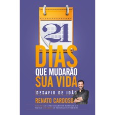 21 DIAS QUE MUDARÃO SUA VIDA: DESAFIO DE JOÃO