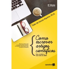 COMO ESCREVER ARTIGOS CIENTÍFICOS: SEM ARRODEIO E SEM MEDO DA ABNT