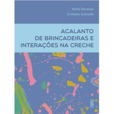 ACALANTO DE BRINCADEIRAS E INTERAÇÕES NA CRECHE