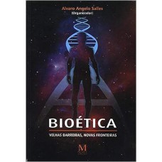 BIOETICA: VELHAS BARREIRAS, NOVAS FRONTEIRAS