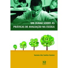 UM OLHAR SOBRE AS PRÁTICAS DE AVALIAÇÃO NA ESCOLA