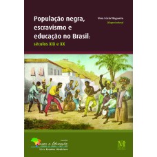 POPULAÇÃO NEGRA, ESCRAVISMO E EDUCAÇÃO NO BRASIL -