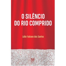 O SILÊNCIO DO RIO COMPRIDO