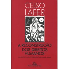 A RECONSTRUÇÃO DOS DIREITOS HUMANOS - UM DIÁLOGO COM O PENSAMENTO DE HANNAH ARENDT