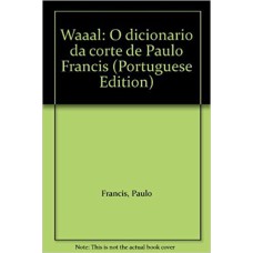 WAAAL - O DICIONÁRIO DA CORTE DE PAULO FRANCIS