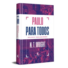 PAULO PARA TODOS: GÁLATAS E TESSALONICENSES