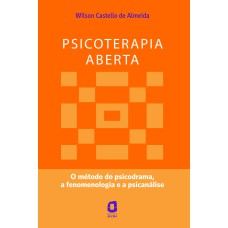 PSICOTERAPIA ABERTA: O MÉTODO DO PSICODRAMA, A FENOMENOLOGIA E A PSICANÁLISE