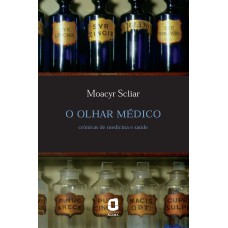 O OLHAR MÉDICO: CRÔNICAS DE MEDICINA E SAÚDE