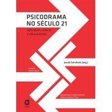 PSICODRAMA NO SÉCULO 21: APLICAÇÕES CLÍNICAS E EDUCACIONAIS