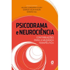 PSICODRAMA E NEUROCIÊNCIA: CONTRIBUIÇÕES PARA A MUDANÇA TERAPÊUTICA