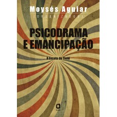 PSICODRAMA E EMANCIPAÇÃO: A ESCOLA DE TIETÊ